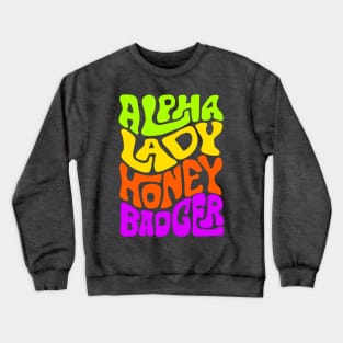 Alpha Lady Honey Badger Word Art Crewneck Sweatshirt